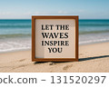 LET THE WAVES INSPIRE YOU, Framed inspirational quote on beach background symbolizing motivation and calmness. 131520297