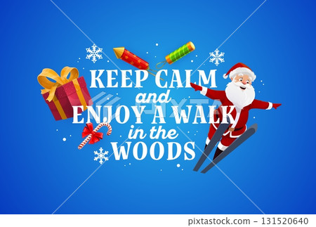 Keep calm and enjoy a walk in the woods Christmas greeting card quote with cheerful Santa Claus cartoon character skiing with arms wide open surrounded by snowflakes, candy cane, firework and gift box Keep calm and enjoy a walk in the woods Christmas greeting card quote with cheerful Santa Claus cartoon character skiing with arms wide open surrounded by snowflakes, candy cane, firework and gift box 131520640