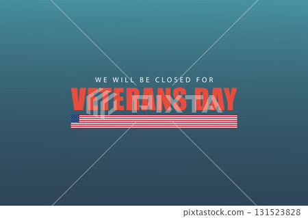 Honoring Veterans Day with a Temporary Closure 131523828