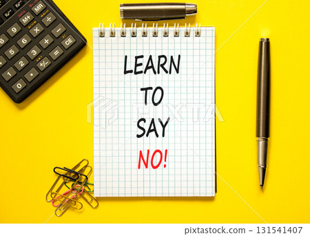 Learn to say no symbol. Concept words phrase Learn to say no on beautiful white note. Black pen. Calculator. Beautiful yellow background. Business psychological Learn to say no concept. Copy space. Learn to say no symbol. Concept words phrase Learn to say no on beautiful white note. Black pen. Calculator. Beautiful yellow background. Business psychological Learn to say no concept. Copy space. 131541407
