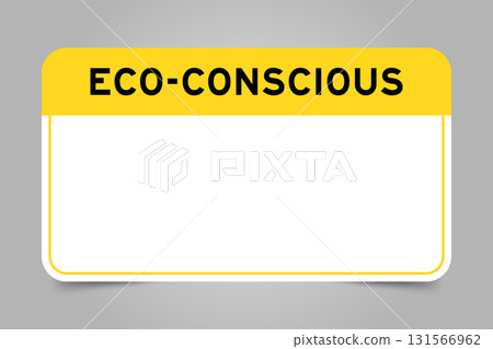 Label banner that have yellow headline with word eco conscious and white copy space, on gray background 131566962