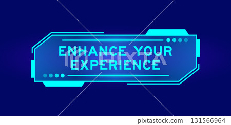 Futuristic hud banner that have word enhance your experience on user interface screen on blue background Futuristic hud banner that have word enhance your experience on user interface screen on blue background 131566964