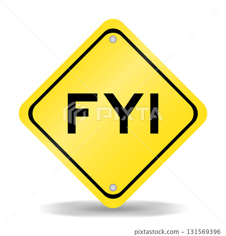 Yellow color transportation sign with word FYI (Abbreviation of For your information) on white background Yellow color transportation sign with word FYI (Abbreviation of For your information) on white background 131569396