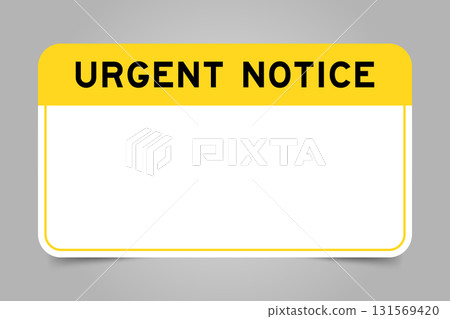 Label banner that have yellow headline with word urgent notice and white copy space, on gray background Label banner that have yellow headline with word urgent notice and white copy space, on gray background 131569420