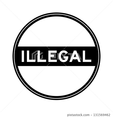 Black color round seal sticker in word illegal on white background Black color round seal sticker in word illegal on white background 131569462