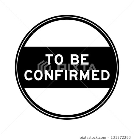 Black color round seal sticker in word to be confirmed on white background Black color round seal sticker in word to be confirmed on white background 131572293