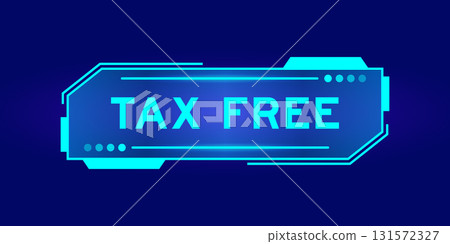 Blue color of futuristic hud banner that have word tax free on user interface screen on black background Blue color of futuristic hud banner that have word tax free on user interface screen on black background 131572327
