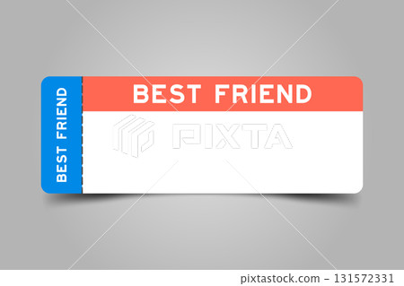 Blue and orange color ticket with word best friend and white copy space Blue and orange color ticket with word best friend and white copy space 131572331