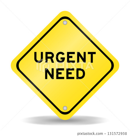 Yellow color transportation sign with word urgent need on white background Yellow color transportation sign with word urgent need on white background 131572938