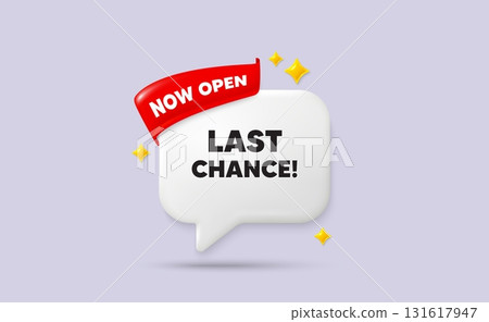 Last chance chat speech bubble. Now open flag ribbon. Last chance sale tag. Special offer price sign. Advertising Discounts symbol. 3d sparkle stars speech bubble. Vector 131617947