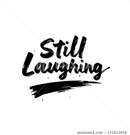 Still Laughing brush lettering typography, expressive handwritten phrase design 131622656