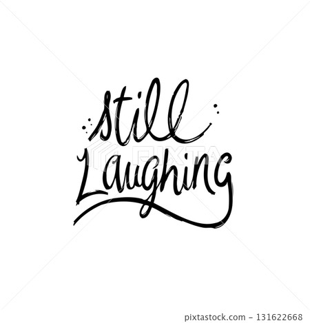 Still Laughing Handwritten Text Design for Apparel and Social Media Posts Still Laughing Handwritten Text Design for Apparel and Social Media Posts 131622668