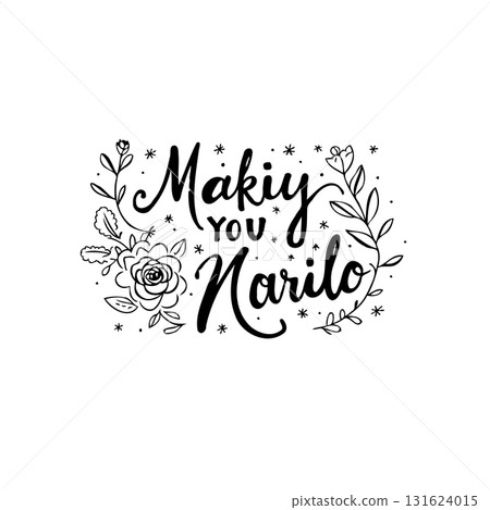 Elegant hand-lettered floral design featuring the heartfelt phrase: "Makiy You Narilo" 131624015