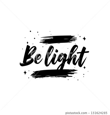 Inspirational Black and White Be Light Text with brush strokes and sparkling stars Inspirational Black and White Be Light Text with brush strokes and sparkling stars 131624285