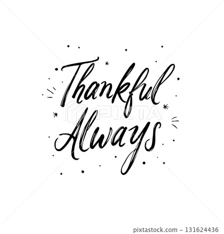 Elegant Calligraphic Design: Thankful Always, Expressing Gratitude and Positivity Elegant Calligraphic Design: Thankful Always, Expressing Gratitude and Positivity 131624436