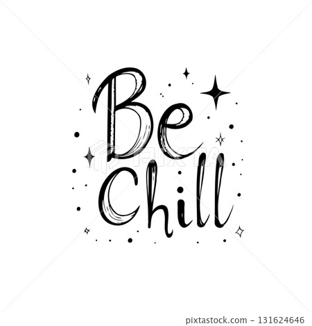Elegant hand-drawn typography of the phrase "Be Chill" with stars and dots illustration 131624646