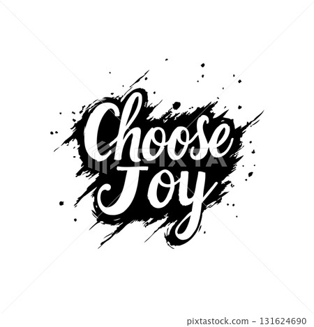 Inspirational typography design featuring the phrase "Choose Joy" on grunge background Inspirational typography design featuring the phrase "Choose Joy" on grunge background 131624690