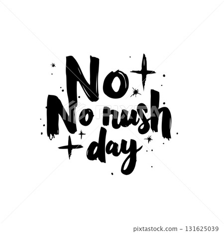 Hand-lettered positive affirmation: 'No Rush Day' for slow living enthusiasts 131625039
