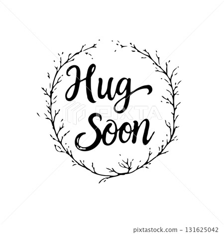 Hug Soon Typography in Floral Wreath, Black and White Sympathy Illustration 131625042