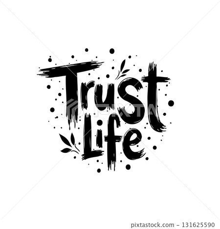 Artistic design showcasing 'Trust Life' typography in black and white palette 131625590