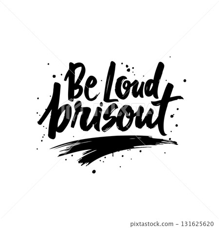 Dynamic Brush Lettering Vector Art: "Be Loud & Be Proud" for Inspirational Design 131625620