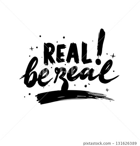 Be Real handwritten message in black ink, conceptual design for social media Be Real handwritten message in black ink, conceptual design for social media 131626389