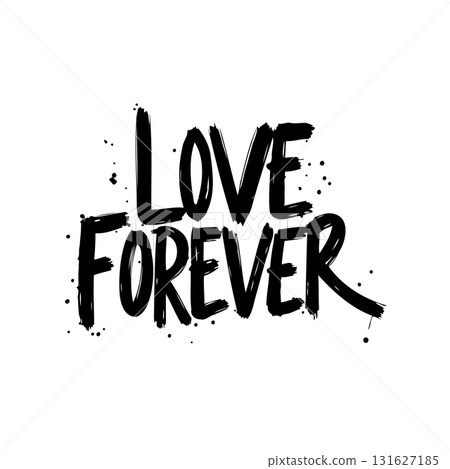 Expressive Hand-Lettered 'Love Forever' Graphic with Bold Brushstrokes and Ink Splatter 131627185