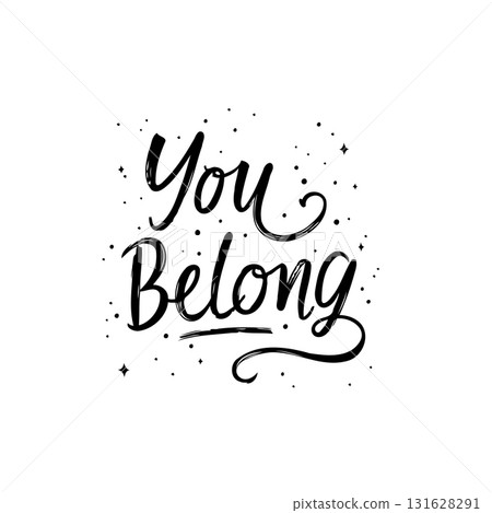 Inspirational message: "You Belong" hand lettering design with decorative elements Inspirational message: "You Belong" hand lettering design with decorative elements 131628291