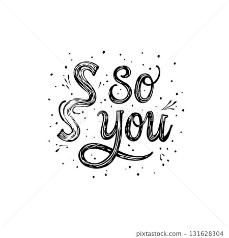 Stylish Hand-Lettering of 'So You' with Decorative Splashes and Black Ink Illustration Stylish Hand-Lettering of 'So You' with Decorative Splashes and Black Ink Illustration 131628304