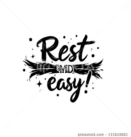Motivational typography design with the phrase 'Rest easy' in brush lettering style Motivational typography design with the phrase 'Rest easy' in brush lettering style 131628881
