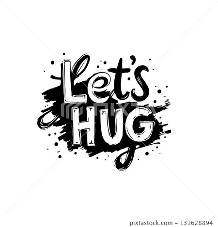Embrace connection: Handwritten "Let's Hug" quote, urging affection and unity 131628894