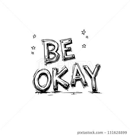 Doodle illustration of "Be Okay" with sketch style typography and small stars Doodle illustration of "Be Okay" with sketch style typography and small stars 131628899
