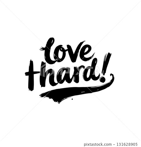 Bold hand-lettered encouragement: "Love Hard!" in expressive brushstrokes 131628905