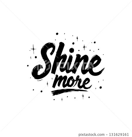Inspirational lettering art: Shine more typography design on white background Inspirational lettering art: Shine more typography design on white background 131629161