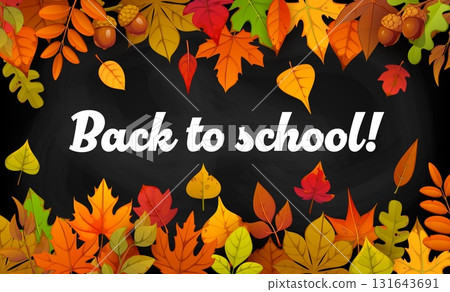 Back to school banner with black chalkboard, fall leaves, acorns and autumn season plants vector borders. Cartoon bright leaves of maple and oak tree banner with Back to School text on blackboard 131643691