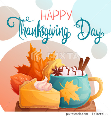 A square autumn postcard with a piece of pumpkin pie, a cup of cocoa with marshmallows and leaves. Happy Thanksgiving day. Vector illustration for seasonal design of banners, posters, promotions. 131699109