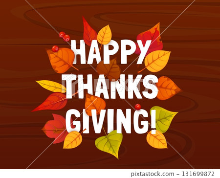 Happy Thanksgiving greeting card with colorful autumn fall leaves and cranberries on vector wooden background. Thanksgiving Day autumn holiday greeting with fall season leaves of oak, maple and birch 131699872