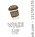 Flat vector illustration of cup of coffee and lettering wake up. Motivational quote. Isolated vector illustration for seasonal design of postcards, banners, posters. 131705370