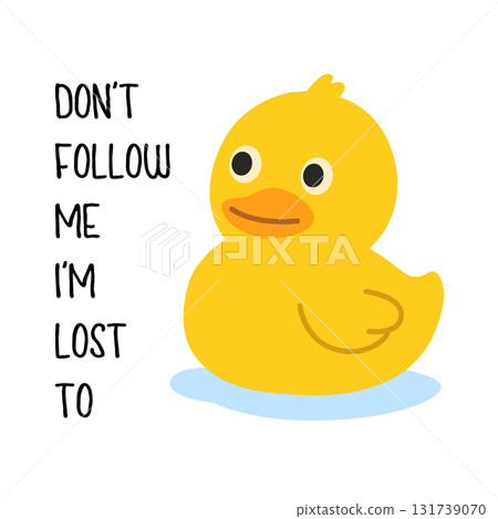 Funny yellow rubber duck with text - Dont Follow Me Im Lost Too. Playful cartoon vector for humor prints and merchandise. 131739070