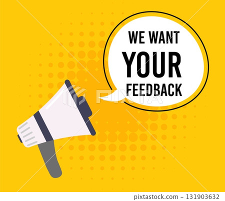 Vector banner with megaphone and we want your feedback message. Perfect for surveys, customer reviews, online marketing, social media, and business promotion. Vector banner with megaphone and we want your feedback message. Perfect for surveys, customer reviews, online marketing, social media, and business promotion. 131903632