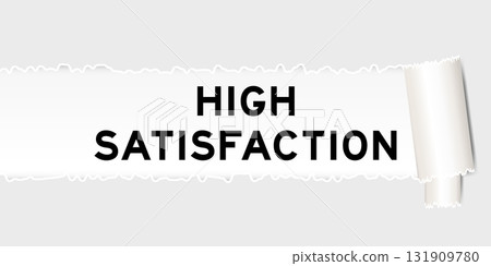 Ripped gray paper background that have word high satisfaction under torn part Ripped gray paper background that have word high satisfaction under torn part 131909780