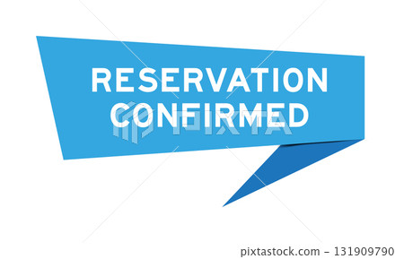 Blue color speech banner with word reservation confirmed on white background 131909790