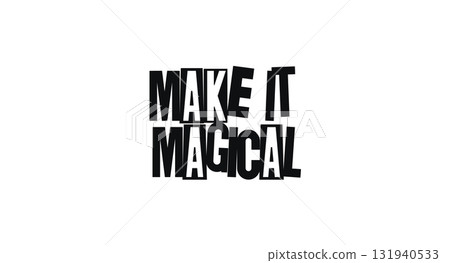 Make it magical motivational phrase in bold typographic style. Ideal for creatives, gift tags, journals, or print decor for home, office, or shop. Vector design illustration. 131940533