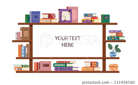 Bookshelf frame with text. Vector horizontal bookcase border or background for literature quote or education slogan. Inspirational message for reader. Reading promotion for bookstore. Mockup for study Bookshelf frame with text. Vector horizontal bookcase border or background for literature quote or education slogan. Inspirational message for reader. Reading promotion for bookstore. Mockup for study 131956580