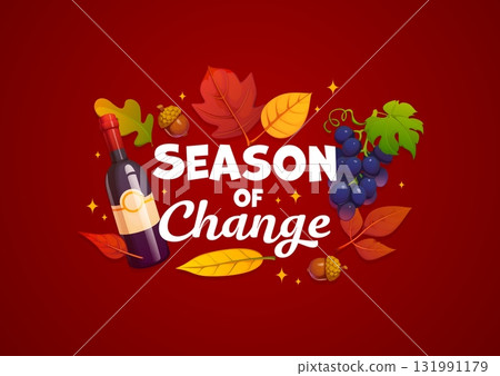Season of change Thanksgiving quote golden days. Seasonal autumn in bold white typography, surrounded by wine bottle, grapes, acorns, and fall leaves, highlights the harvest and nature transition Season of change Thanksgiving quote golden days. Seasonal autumn in bold white typography, surrounded by wine bottle, grapes, acorns, and fall leaves, highlights the harvest and nature transition 131991179