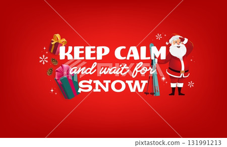 Keep calm and wait for snow quote Merry Christmas greeting card. Cartoon Santa personage stay with ski and looks ahead. Vector pine cones, gift boxes and snowflake on red holiday banner Keep calm and wait for snow quote Merry Christmas greeting card. Cartoon Santa personage stay with ski and looks ahead. Vector pine cones, gift boxes and snowflake on red holiday banner 131991213