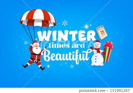 Winter times are beautiful xmas quote Merry Christmas greeting card. Vector holiday banner with Santa on parachute, snowman, gift box, calendar and snowflakes. Cartoon xmas quote on festive postcard Winter times are beautiful xmas quote Merry Christmas greeting card. Vector holiday banner with Santa on parachute, snowman, gift box, calendar and snowflakes. Cartoon xmas quote on festive postcard 131991267