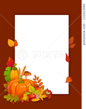 Autumn fall season poster with red and yellow leaves and harvest. Cartoon vector , vertical blank frame or border template with background decorated with pumpkins, mushrooms, apples, pears and wheat Autumn fall season poster with red and yellow leaves and harvest. Cartoon vector , vertical blank frame or border template with background decorated with pumpkins, mushrooms, apples, pears and wheat 132023085