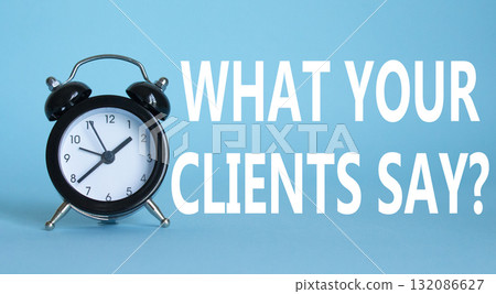 What your clients say words Welcome onboard on Beautiful blue background with alarm clock. Business and What your clients say concept. Copy space. What your clients say words Welcome onboard on Beautiful blue background with alarm clock. Business and What your clients say concept. Copy space. 132086627