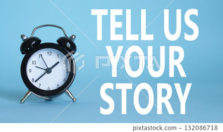 Tell us your story symbol. Beautiful blue background with alarm clock. Business and Tell us your story concept. Copy space. Tell us your story symbol. Beautiful blue background with alarm clock. Business and Tell us your story concept. Copy space. 132086718